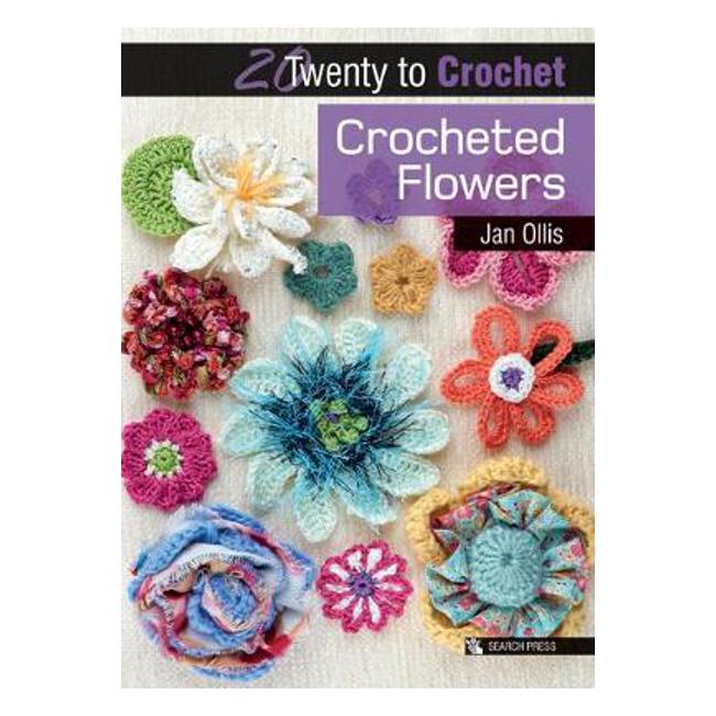 20 to Crochet: Crocheted Flowers - Jan Ollis