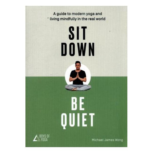 Sit Down Be Quiet - Modern Guide To Yoga-Marston Moor