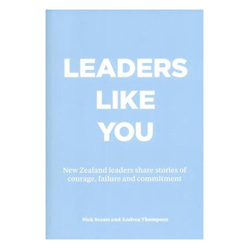 Leaders Like You: Nz Leaders Share Stories Of Courage-Marston Moor