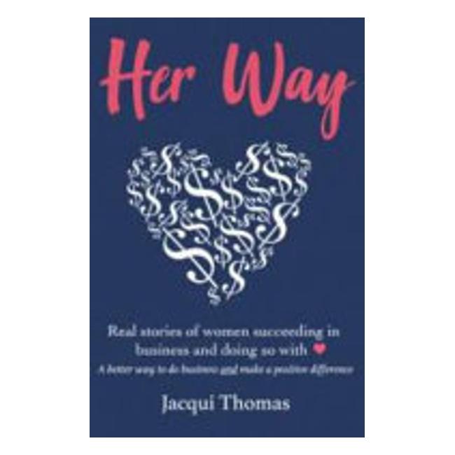 Her Way (Nz Women Succeeding Business) - Jacqui Thomas
