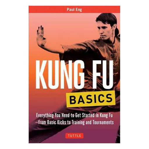 Kung Fu Basics: Everything You Need to Get Started in Kung Fu - from Basic Kicks to Training and Tournaments-Marston Moor