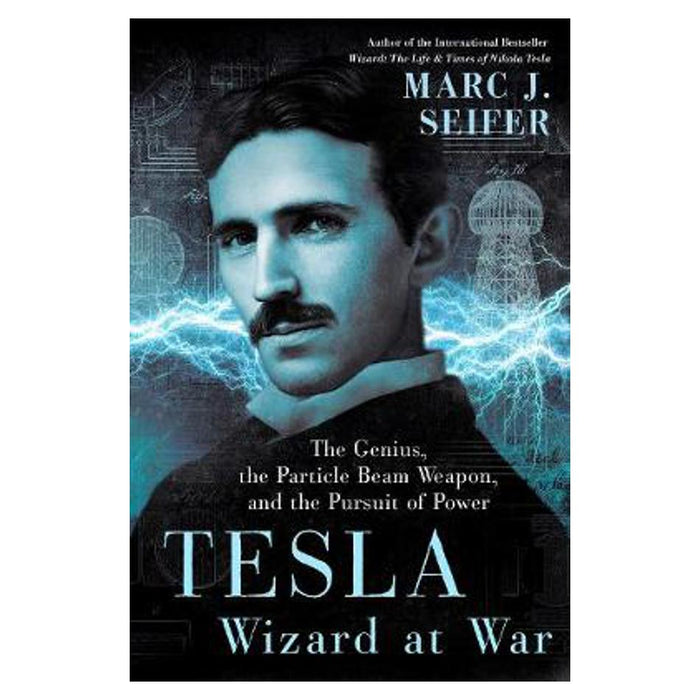 Tesla: Wizard At War | Marc Seifer