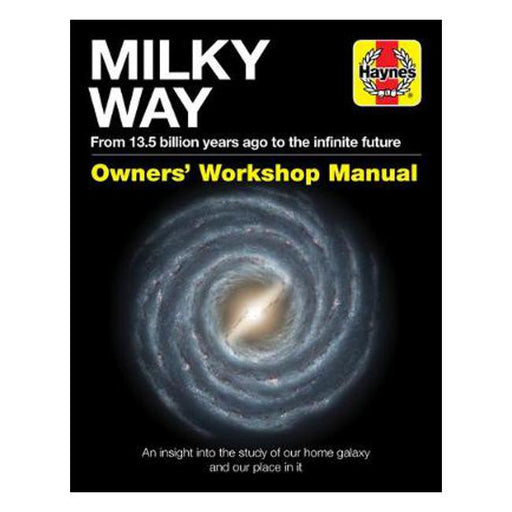 Milky Way Owners' Workshop Manual: An insight into the study of our home galaxy and our place in it-Marston Moor