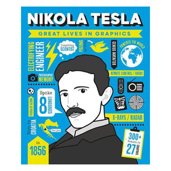 Great Lives in Graphics: Nikola Tesla - Gmc Editors