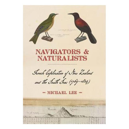 Navigators & Naturalists: French Exploration of New Zealand and the Pacific (1769-1824)-Marston Moor
