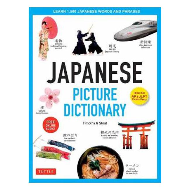 Japanese Picture Dictionary: Learn 1,500 Japanese Words and Phrases: Ideal for JLPT and AP Exam Prep; Includes Online Audio - Timothy G. Stout
