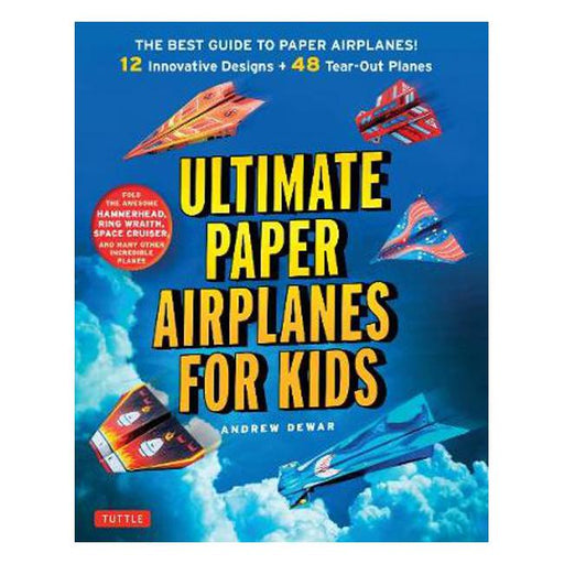 Ultimate Paper Airplanes for Kids: The Best Guide to Paper Airplanes!: Includes Instruction Book with 12 Innovative Designs & 48 Tear-Out Paper Planes-Marston Moor