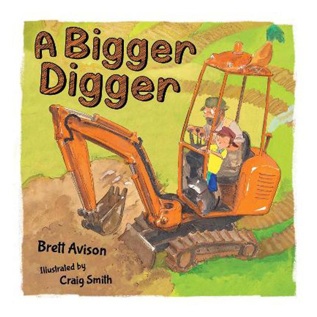 A Bigger Digger - Brett Avison