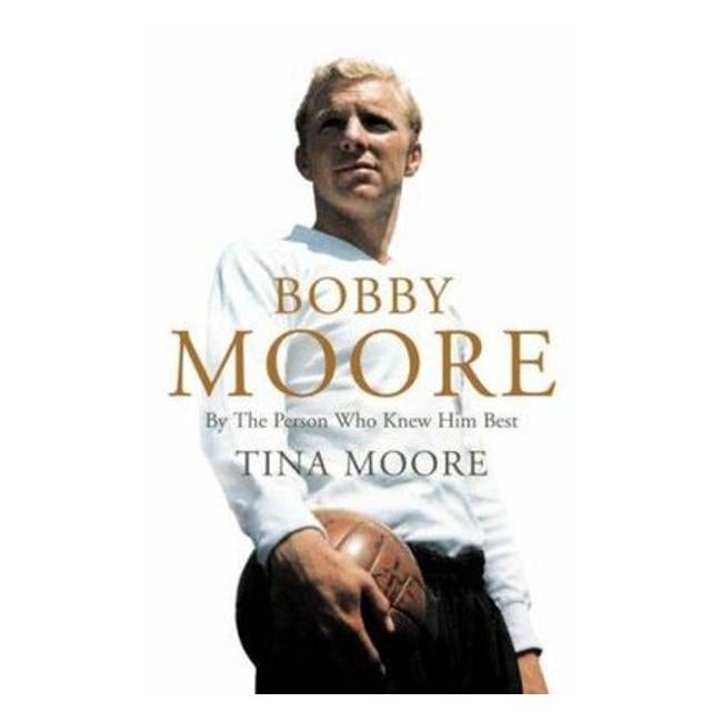 Bobby Moore By The Person Who - Moore Tina