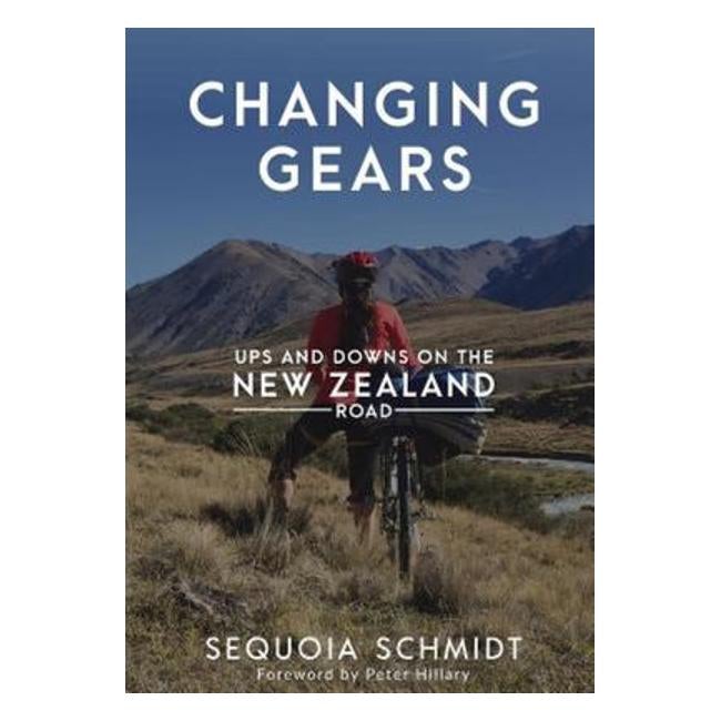 Changing Gears: Ups & Downs On The New Zealand Road - Sequoia Schmidt