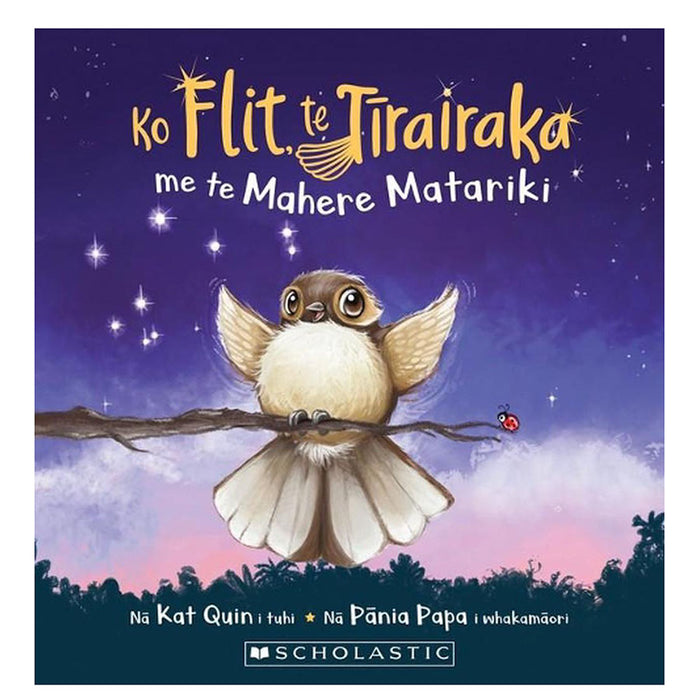 Ko Flit, te Tirairaka me te Mahere Matariki (Flit the Fantail and the Matariki Map - Maori Edition)