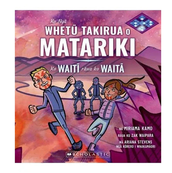 Ko Nga Whetu Takirua o Matariki: Ko Waiti raua ko Waita (The Twin Stars of Matariki: Waiti and Waita - Maori Edition)