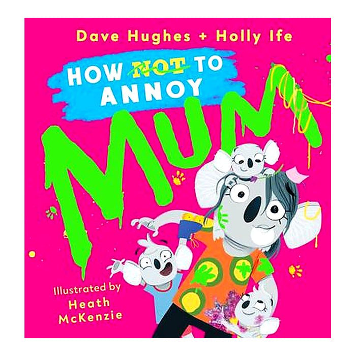 How (Not) To Annoy Mum_1