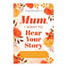 Mum, I  Want To Hear Your Story_1