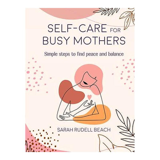 Self-Care for Busy Mothers - Simple Steps to Find Peace and Balance_1