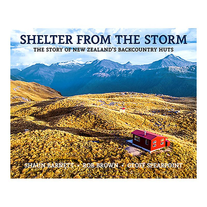Shelter From The Storm: The Story Of New Zealand's Backcountry Huts_1