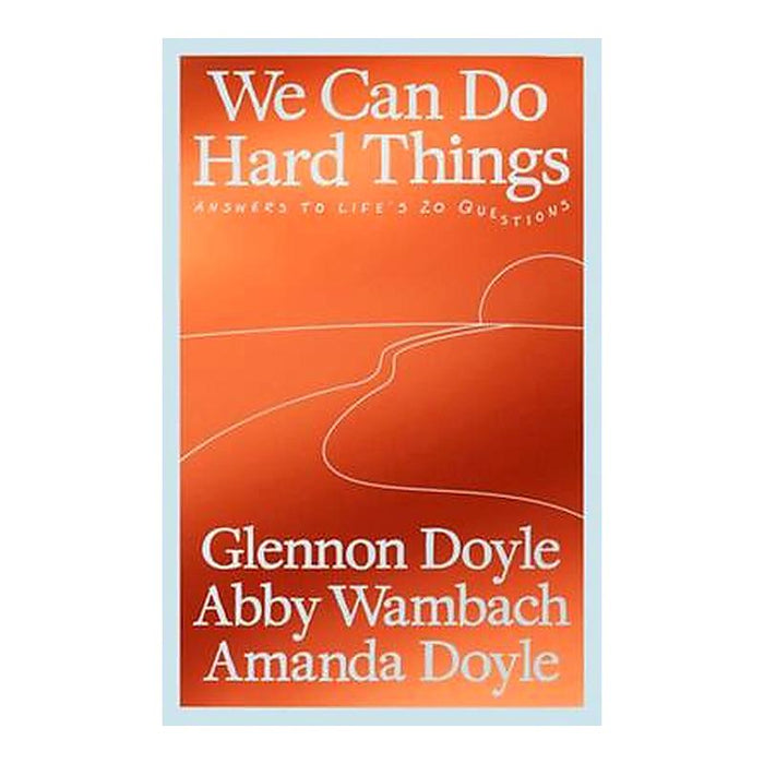 We Can Do Hard Things - Answers To Life's 20 Questions_1