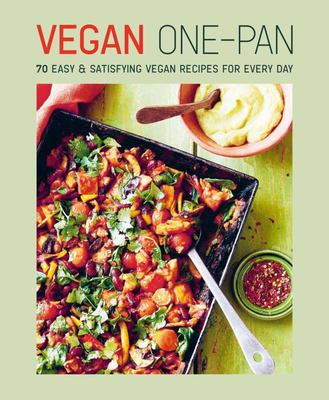 Vegan One-Pan - 70 Easy and Satisfying Vegan Recipes for Every Day