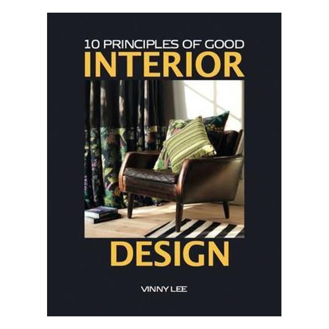 10 Principles Of Good Interior Design - Vinny Lee