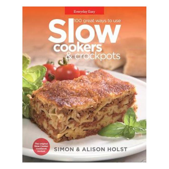 100 Great Ways to Use Slow Cookers & Crockpots - Simon Holst
