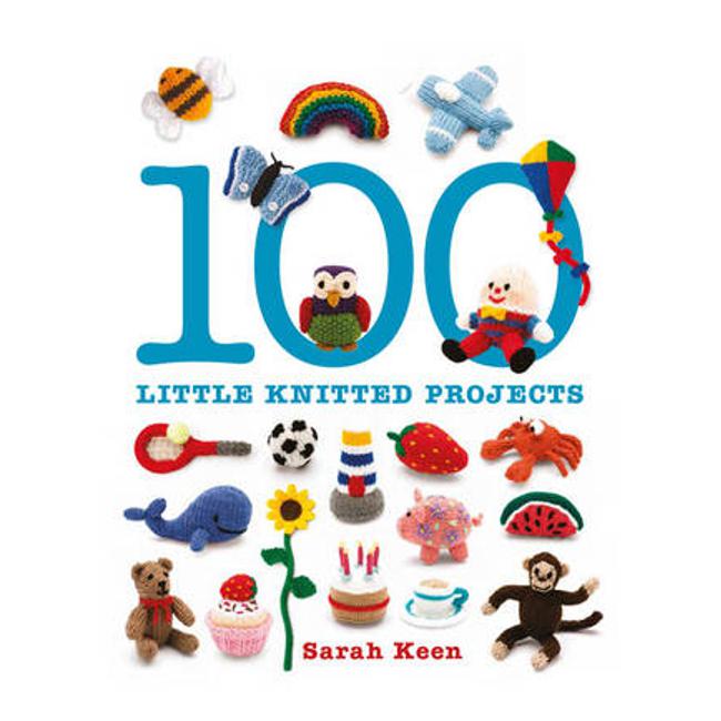 100 Little Knitted Projects - Sarah Keen
