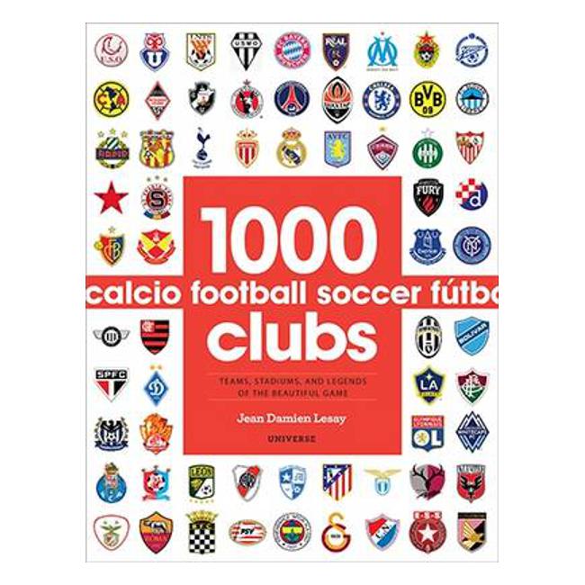 1000 Football Clubs: Champions of the Beautiful Game - Jean Damien Lesay
