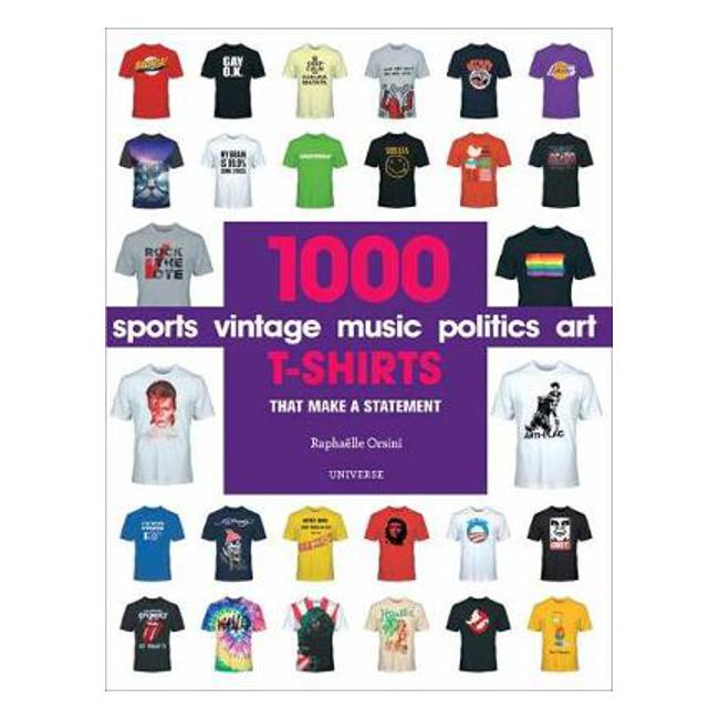 1000 T-Shirts: That Make a Statement - Raphaelle Orsini