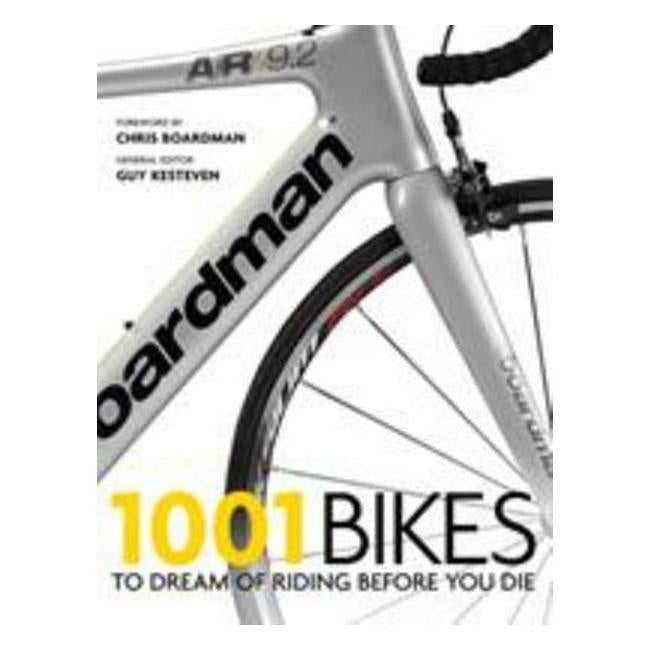 1001 Bikes: To Dream Of Riding Before You Die - Daniel Benson