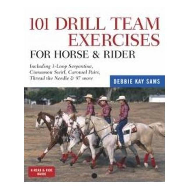 101 Drill Team Exercises For Horse And Rider - Debbie Kay Sams
