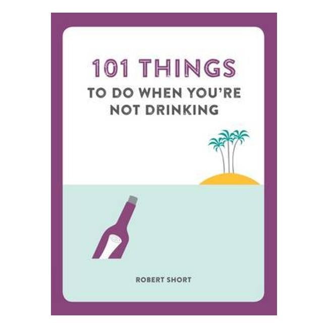 101 Things To Do When You'Re Not Drinking - Heinemann, Ilka