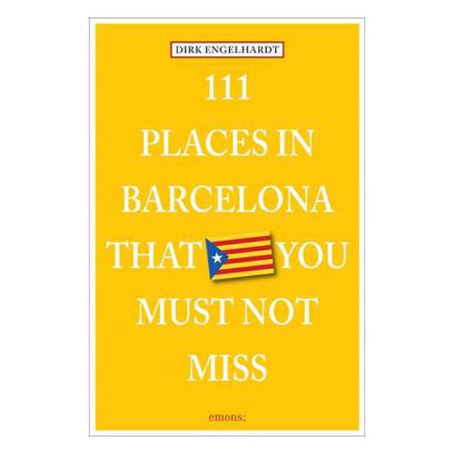 111 Places in Barcelona That You Shouldnt Miss - Dirk Engelhardt