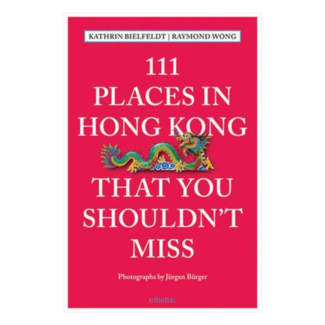 111 Places in Hong Kong That You Shouldn't Miss - Kathrin Bielfeldt