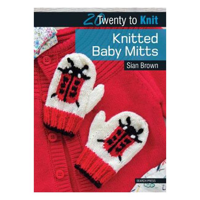 20 to Knit: Knitted Baby Mitts - Sian Brown