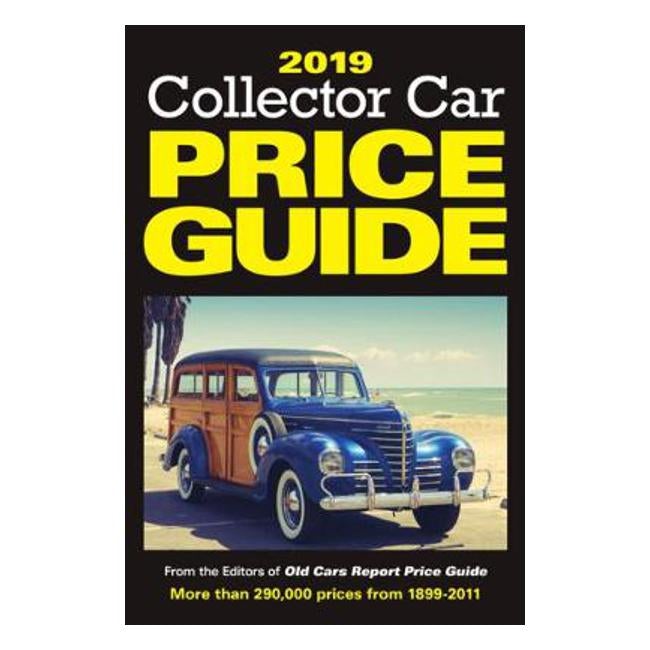 2019 Collector Car Price Guide - Editors Of Old Cars Report Price Guide