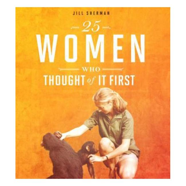 25 Women Who Thought Of It First (Daring Women) - Jill Sherman