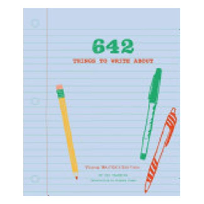 642 Things To Write About (Young Writers Edition) - 826 Valencia