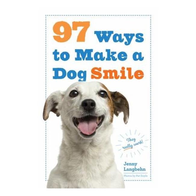 97 Ways To Make Your Dog Smile - Jenny Langbehn