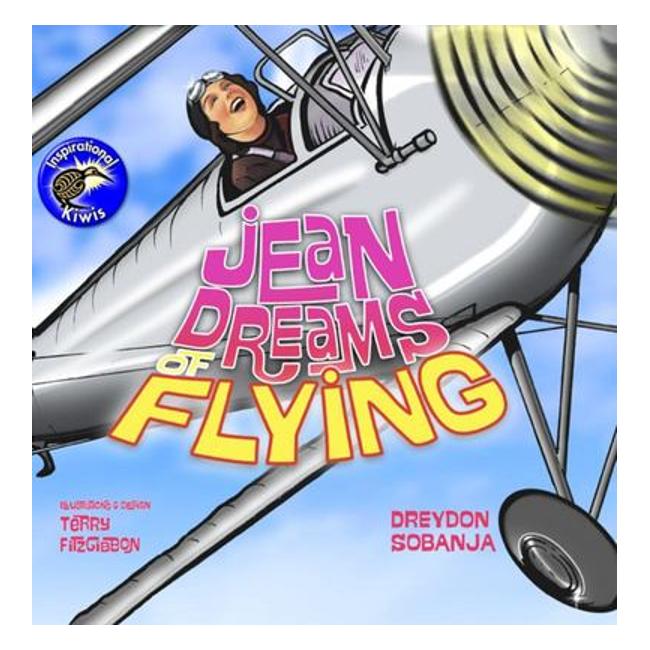Jean Dreams Of Flying (Inspirational Kiwis) - Dreydon Sobanja