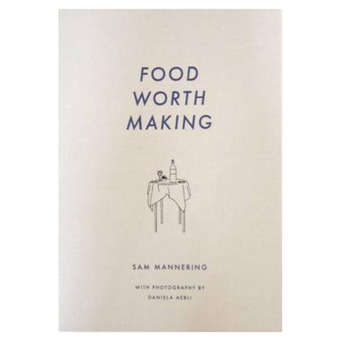 Food Worth Making | Sam Mannering
