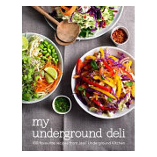 My Underground Deli: 100 Favourite Recipes From Jess' Underground Kitchen-Marston Moor