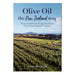 Olive Oil The New Zealand Way : The Joys And Challenges Of Leaving City Certainty For The Unknown World Of Olive Growing-Marston Moor