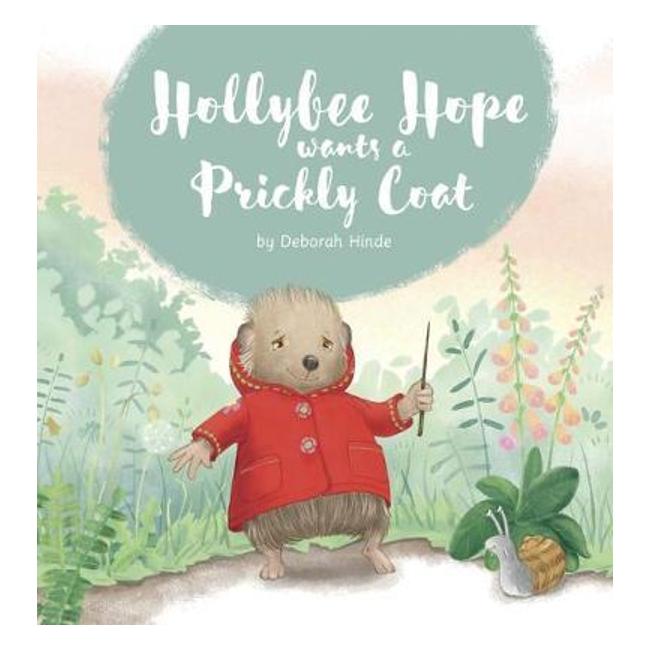 Hollybee Hope Wants A Prickly Coat - Deborah Hinde