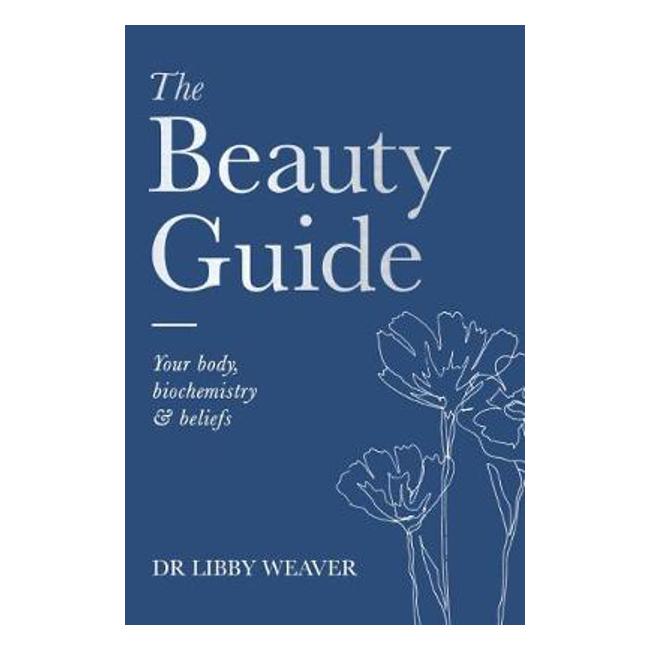 Dr Libby Beauty Guide The - Dr. Libby Weaver
