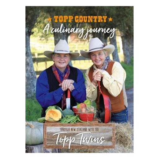 Topp Country: A Culinary Journey Through New Zealand With The Topp Twins-Marston Moor