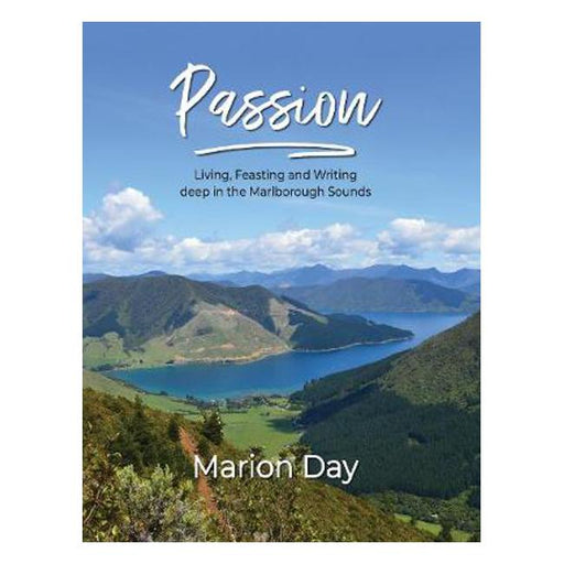 Passion: Living, Feasting and Writing deep in the Marlborough Sounds-Marston Moor