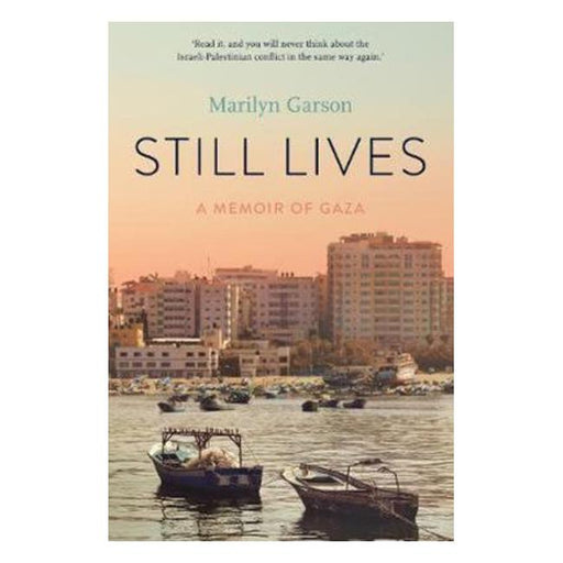 Still Lives : A Memoir Of Gaza-Marston Moor
