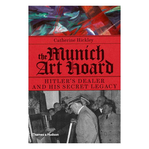 The Munich Art Hoard: Hitler's Dealer and His Secret Legacy-Marston Moor