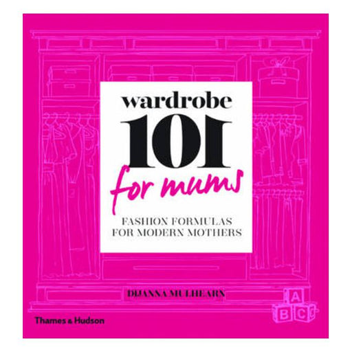 Wardrobe 101 for Mums: Fashion Formulas for Modern Mothers-Marston Moor