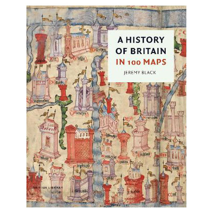 History of Britain in 100 Maps