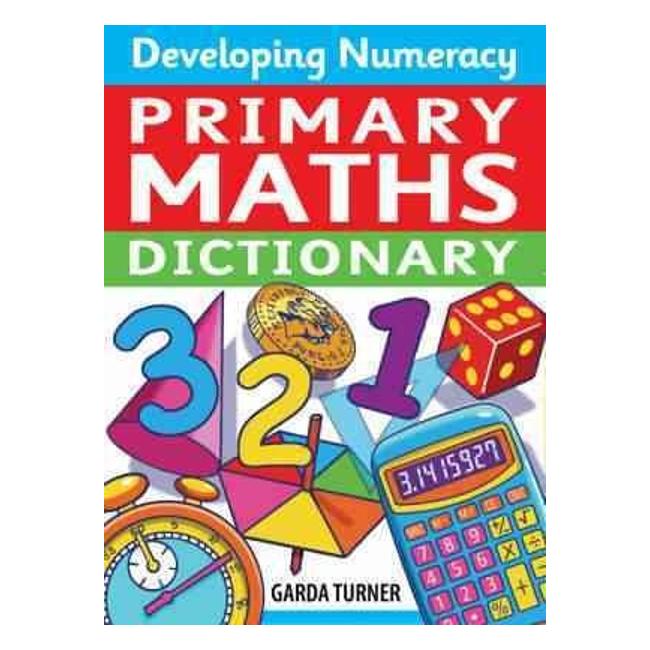 Developing Numeracy: Primary Maths Dictionary : Key Stage 2 Concise Illustrated Mathematics Language - Garda Turner